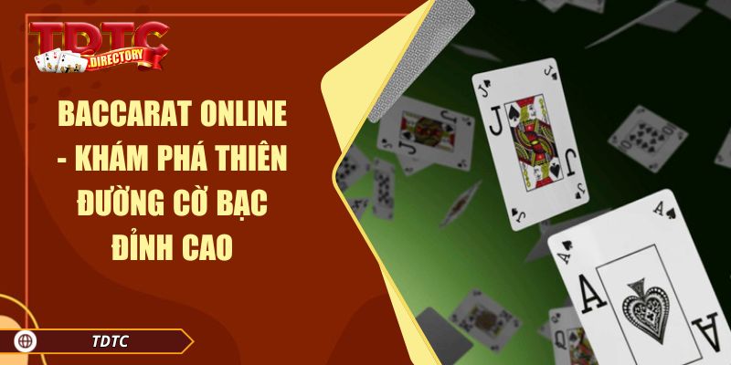 Baccarat Online - Khám Phá Thiên Đường Cờ Bạc Đỉnh Cao