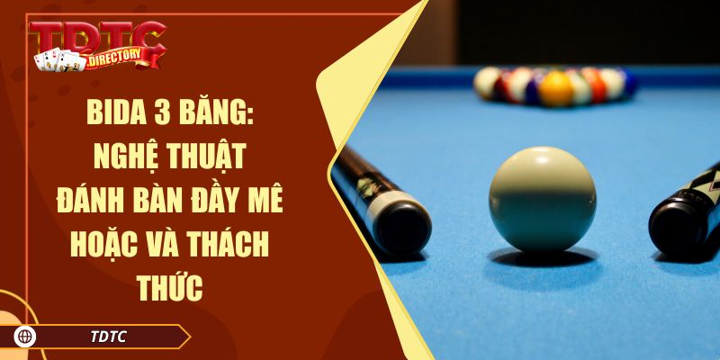 Bida 3 Băng: Nghệ Thuật Đánh Bàn Đầy Mê Hoặc Và Thách Thức