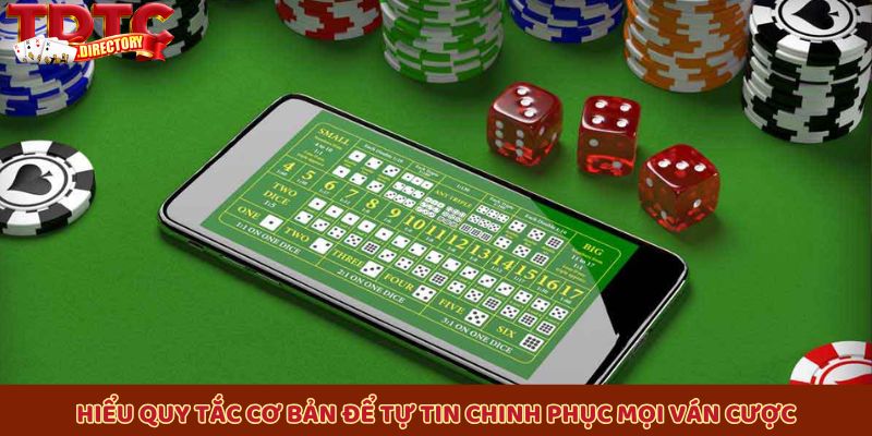 Hiểu quy tắc cơ bản để tự tin chinh phục mọi ván cược