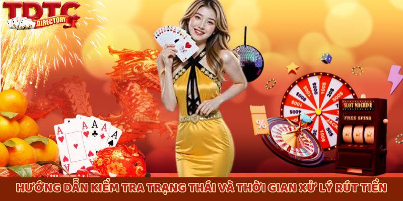 Hướng dẫn kiểm tra trạng thái và thời gian xử lý rút tiền