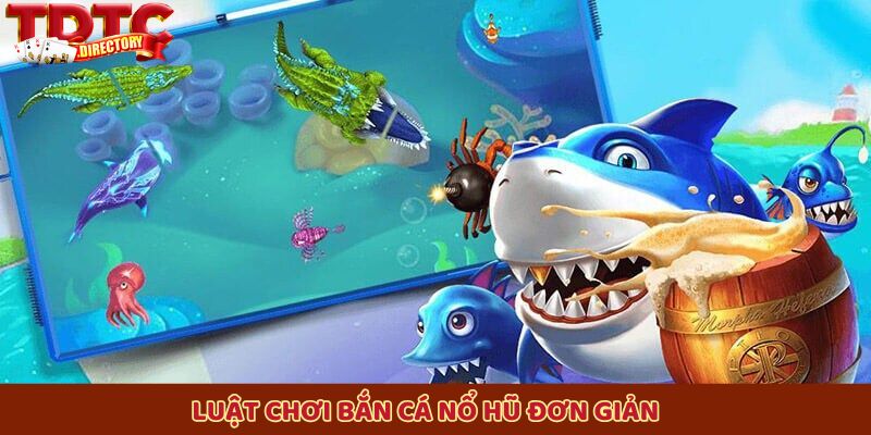 Luật chơi siêu đơn giản: Bắn cá, tích điểm, săn thưởng lớn!