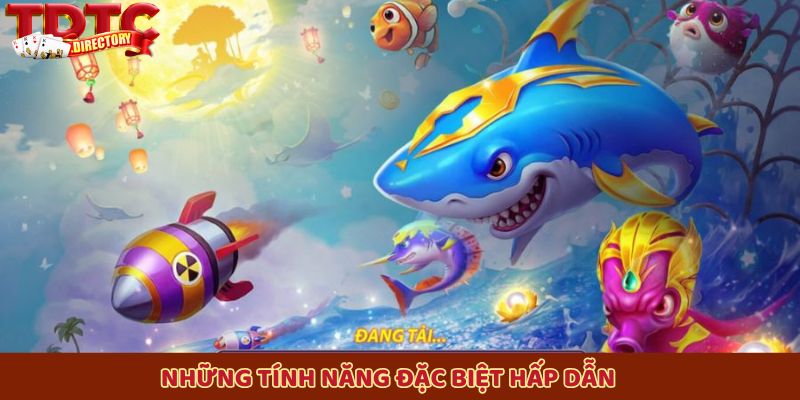 Bắn Cá Xèng 3 TDTC cuốn hút với loạt tính năng đặc biệt