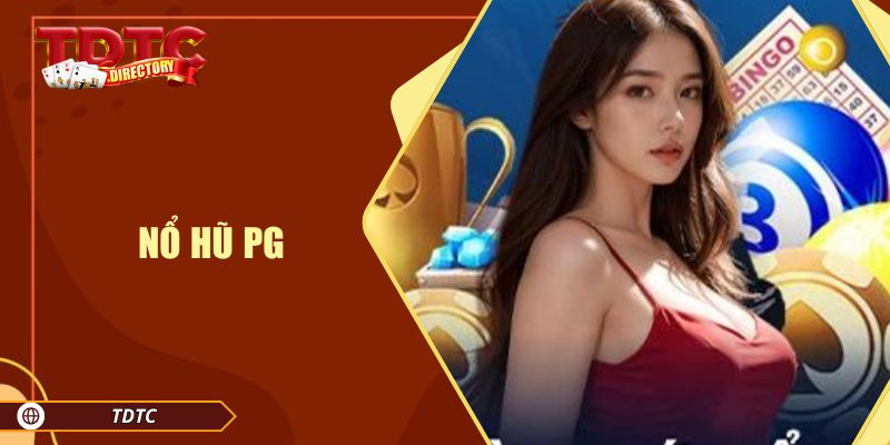 Nổ Hũ PG tại TDTC - Trải Nghiệm Slot Đổi Thưởng Đỉnh Cao