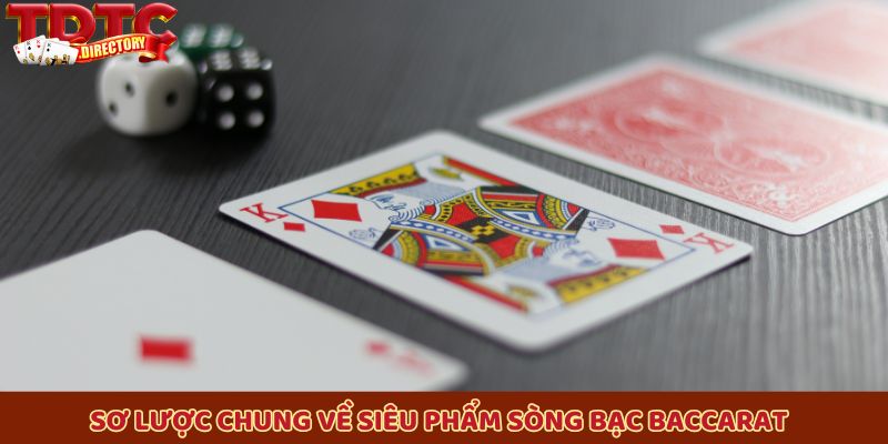 Sơ lược chung về siêu phẩm sòng bạc Baccarat