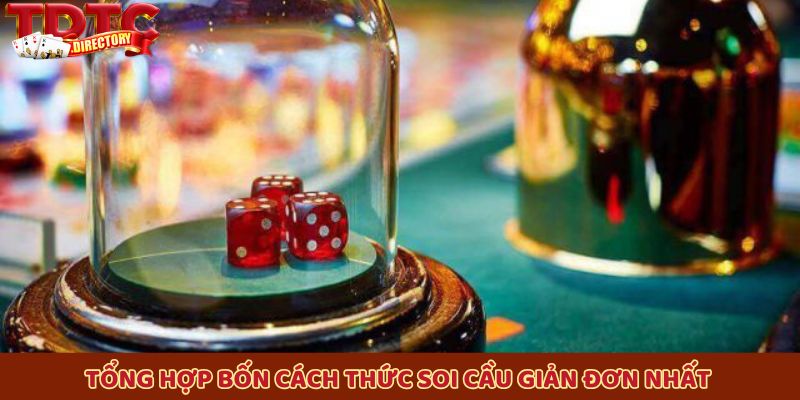 Tổng hợp bốn cách thức soi cầu giản đơn nhất
